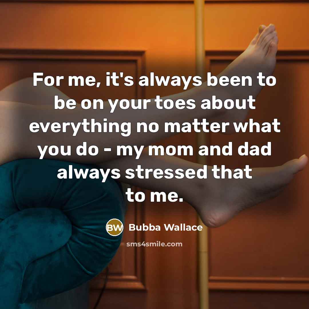 “For me, it's always been to be on your toes…” quote by Bubba Wallace