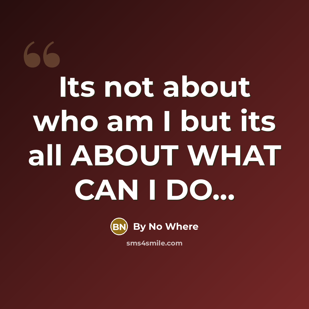 “Its not about who am I but its all ABOUT…” quote by By No Where