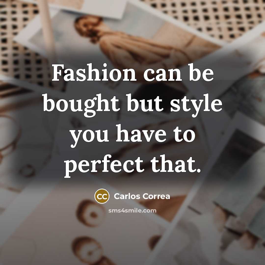 “Fashion can be bought but style you have to perfect…” quote by Carlos Correa