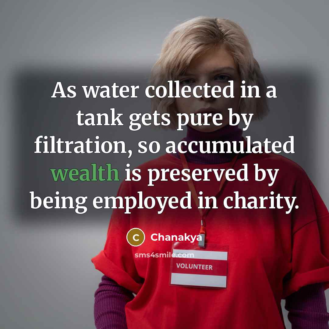 “As water collected in a tank gets pure by filtration,…” quote by Chanakya