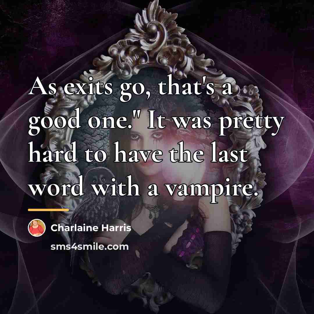 “As exits go, that's a good one." It was pretty…” quote by Charlaine Harris