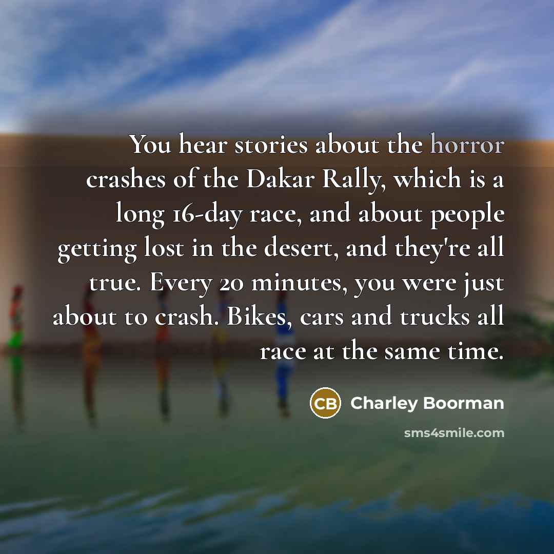 “You hear stories about the horror crashes of the Dakar…” quote by Charley Boorman