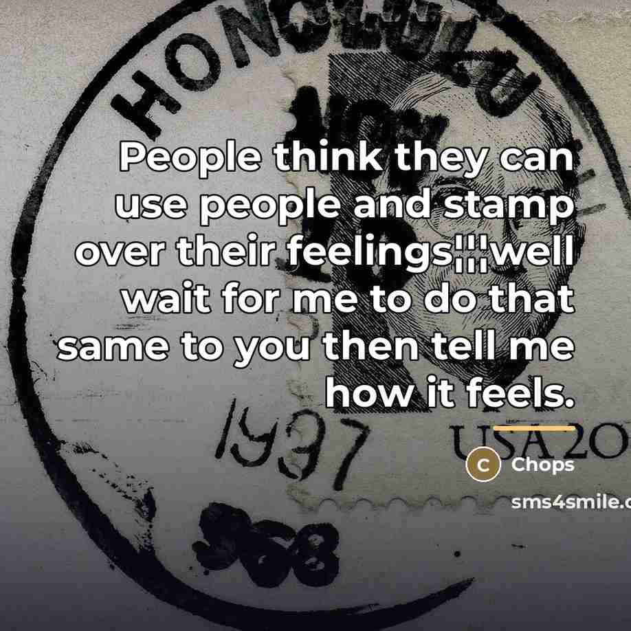 “People think they can use people and stamp over their…” quote by Chops