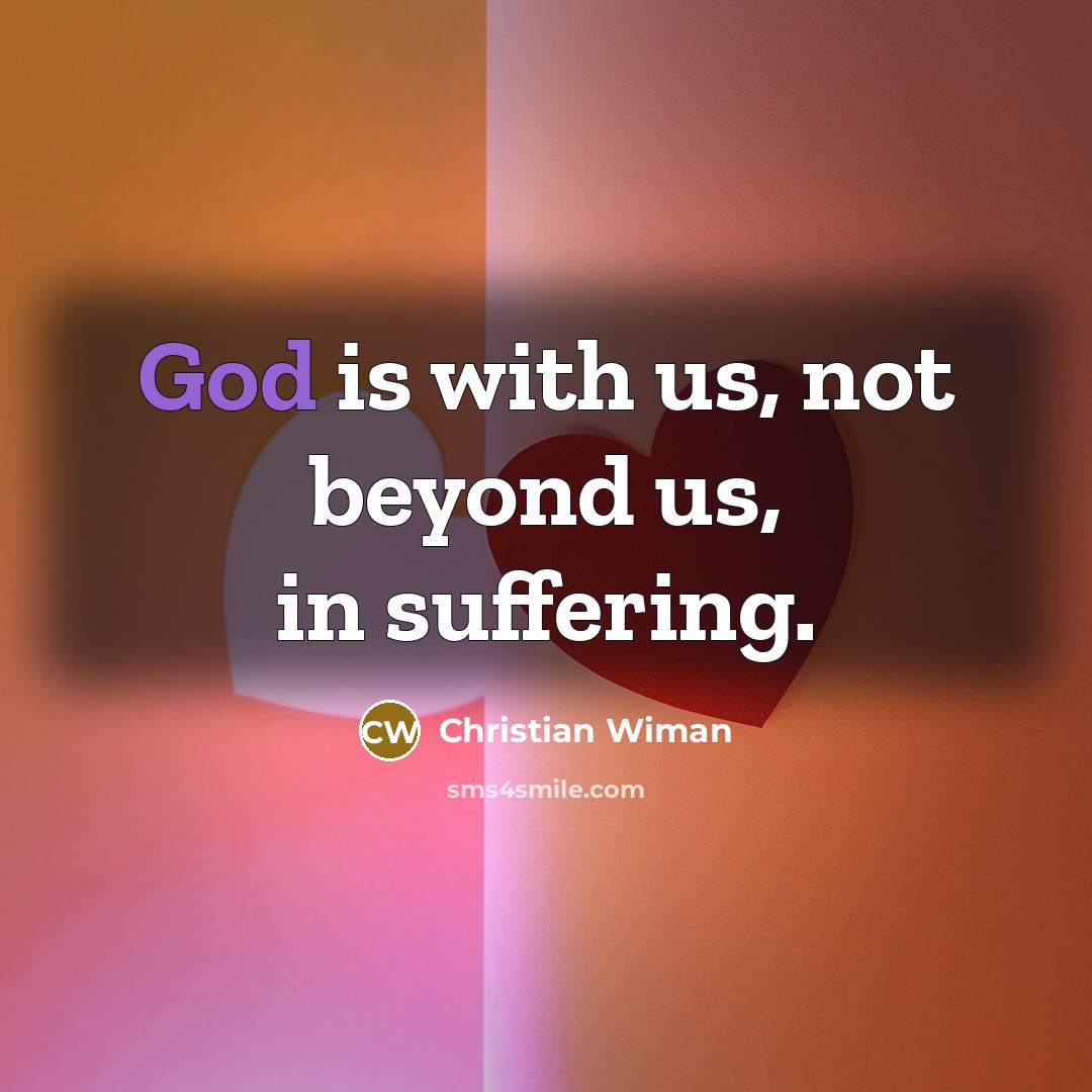 “God is with us, not beyond us, in suffering.…” quote by Christian Wiman