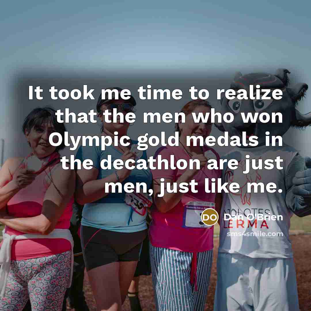 “It took me time to realize that the men who…” quote by Dan O'Brien