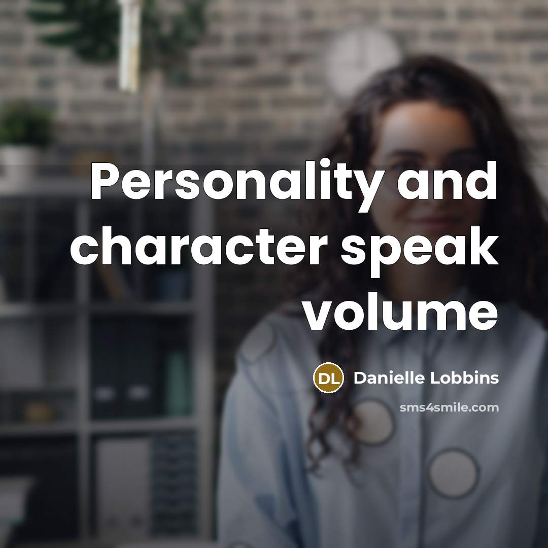 “Personality and character speak volume” quote by Danielle Lobbins