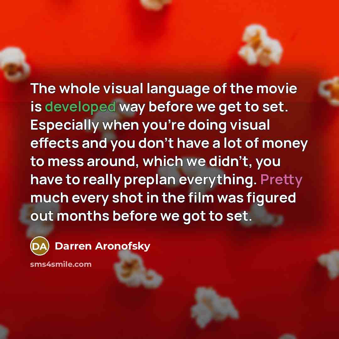 “The whole visual language of the movie is developed way…” quote by Darren Aronofsky