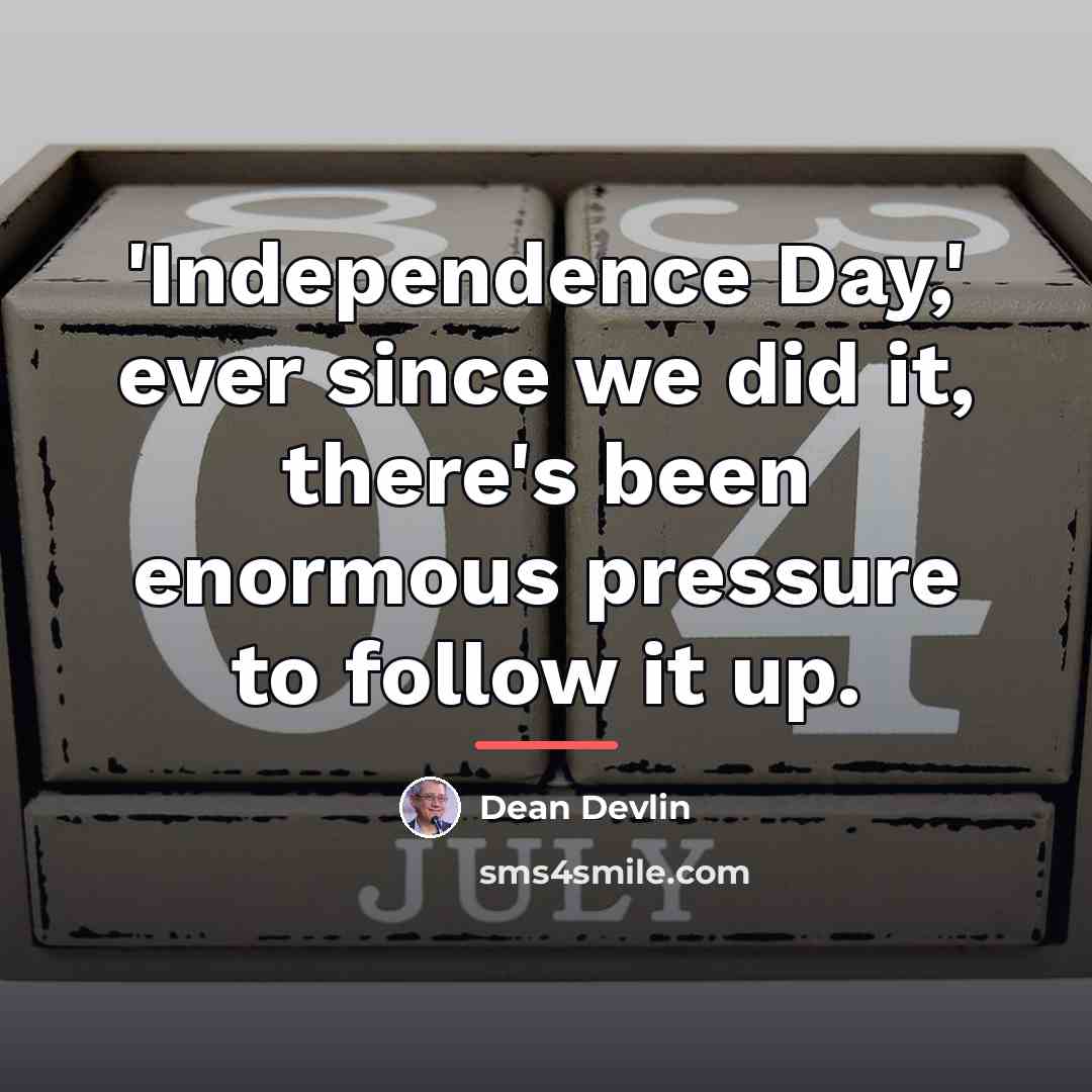 “'Independence Day,' ever since we did it, there's been enormous…” quote by Dean Devlin