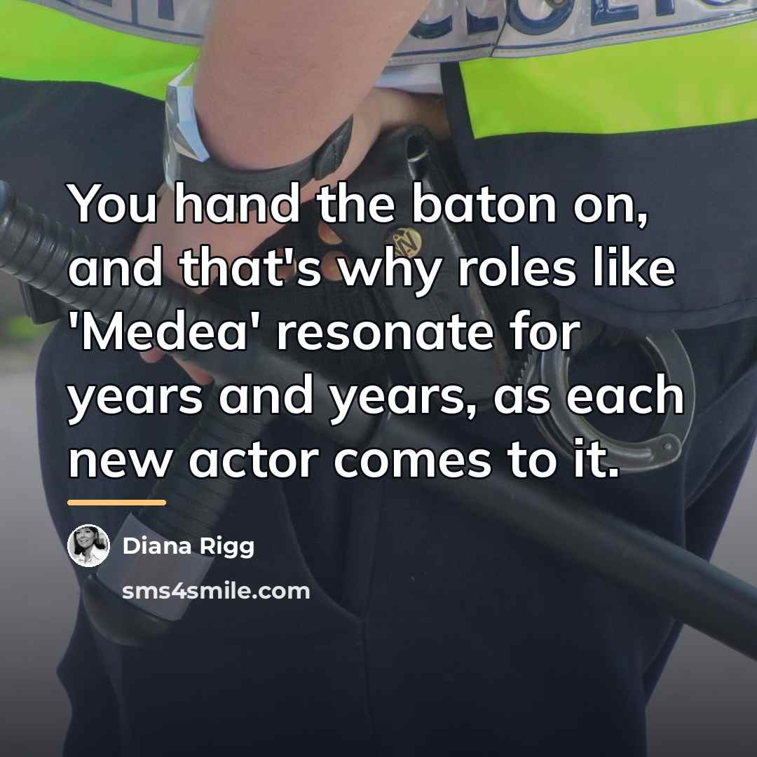 “You hand the baton on, and that's why roles like…” quote by Diana Rigg