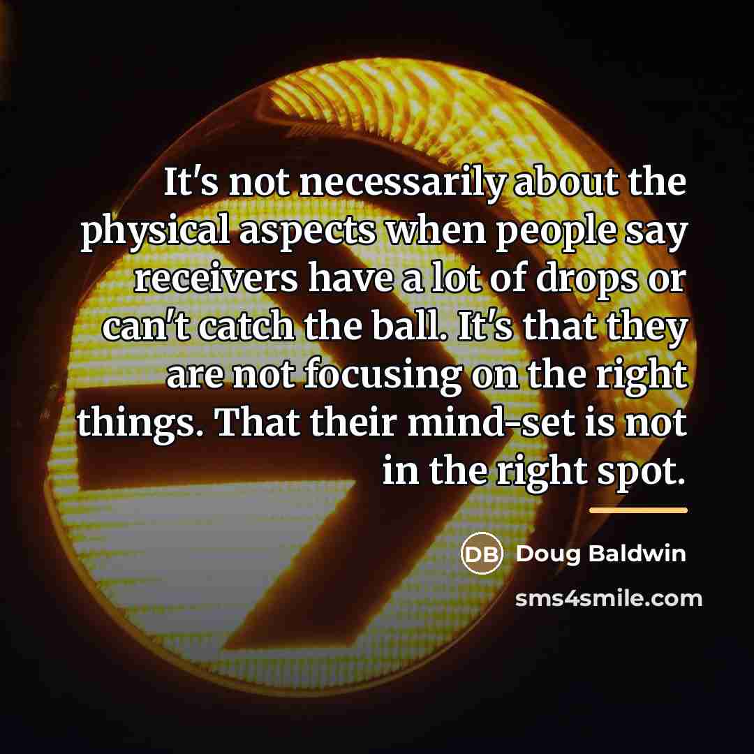 “It's not necessarily about the physical aspects when people say…” quote by Doug Baldwin