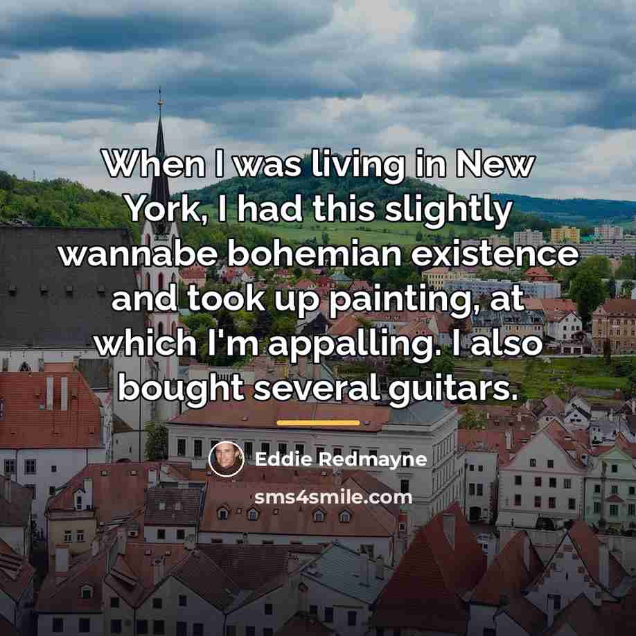 “When I was living in New York, I had this…” quote by Eddie Redmayne