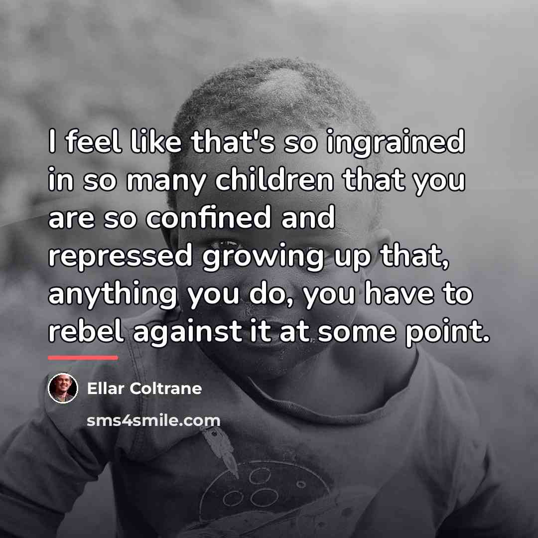“I feel like that's so ingrained in so many children…” quote by Ellar Coltrane