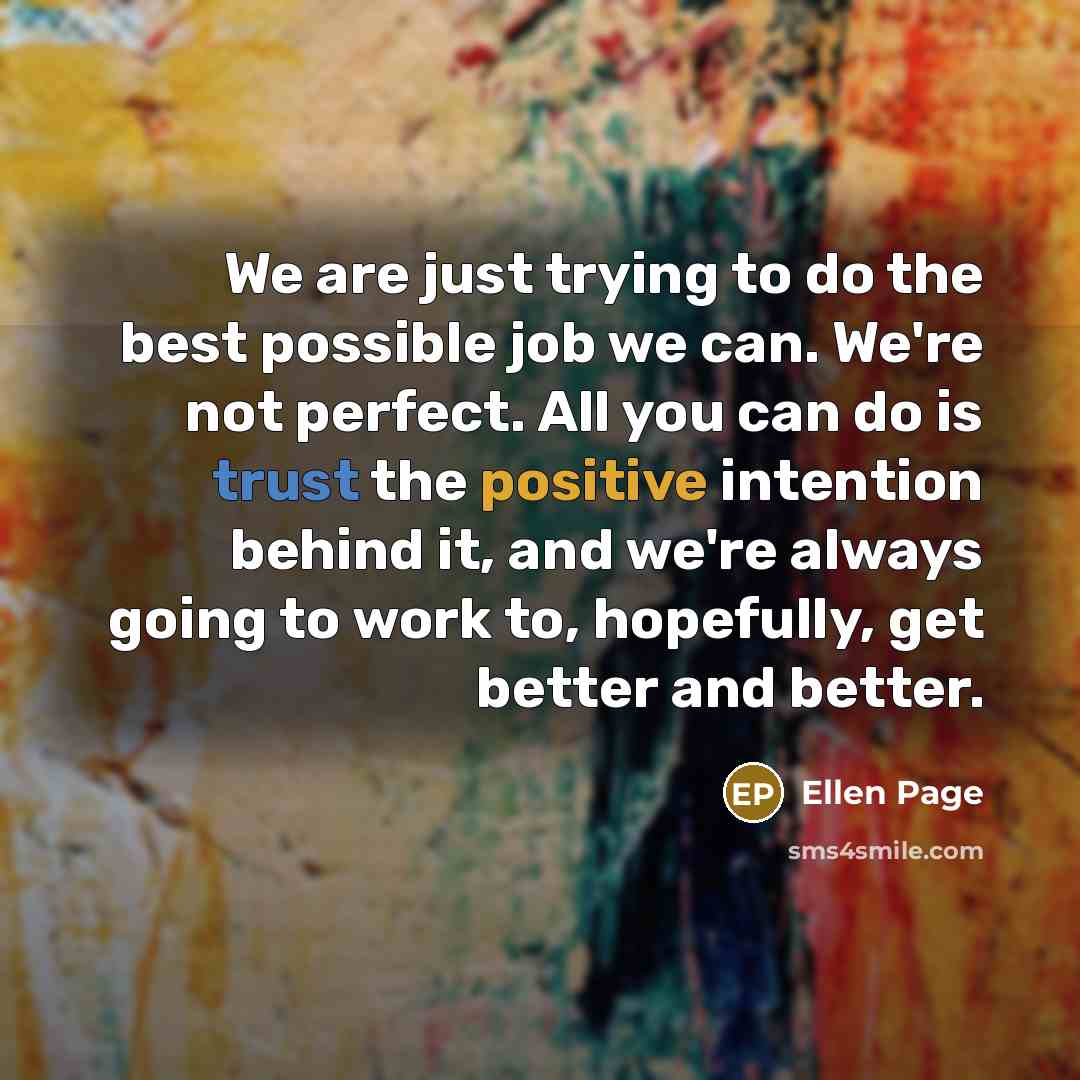 “We are just trying to do the best possible job…” quote by Ellen Page