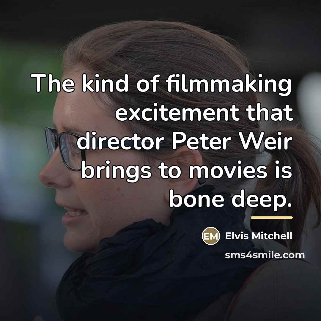 “The kind of filmmaking excitement that director Peter Weir brings…” quote by Elvis Mitchell