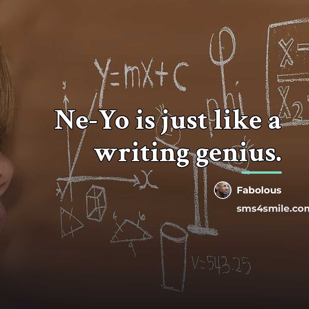 “Ne-Yo is just like a writing genius.…” quote by Fabolous