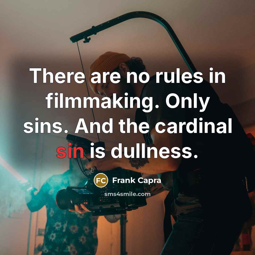 “There are no rules in filmmaking. Only sins. And the…” quote by Frank Capra