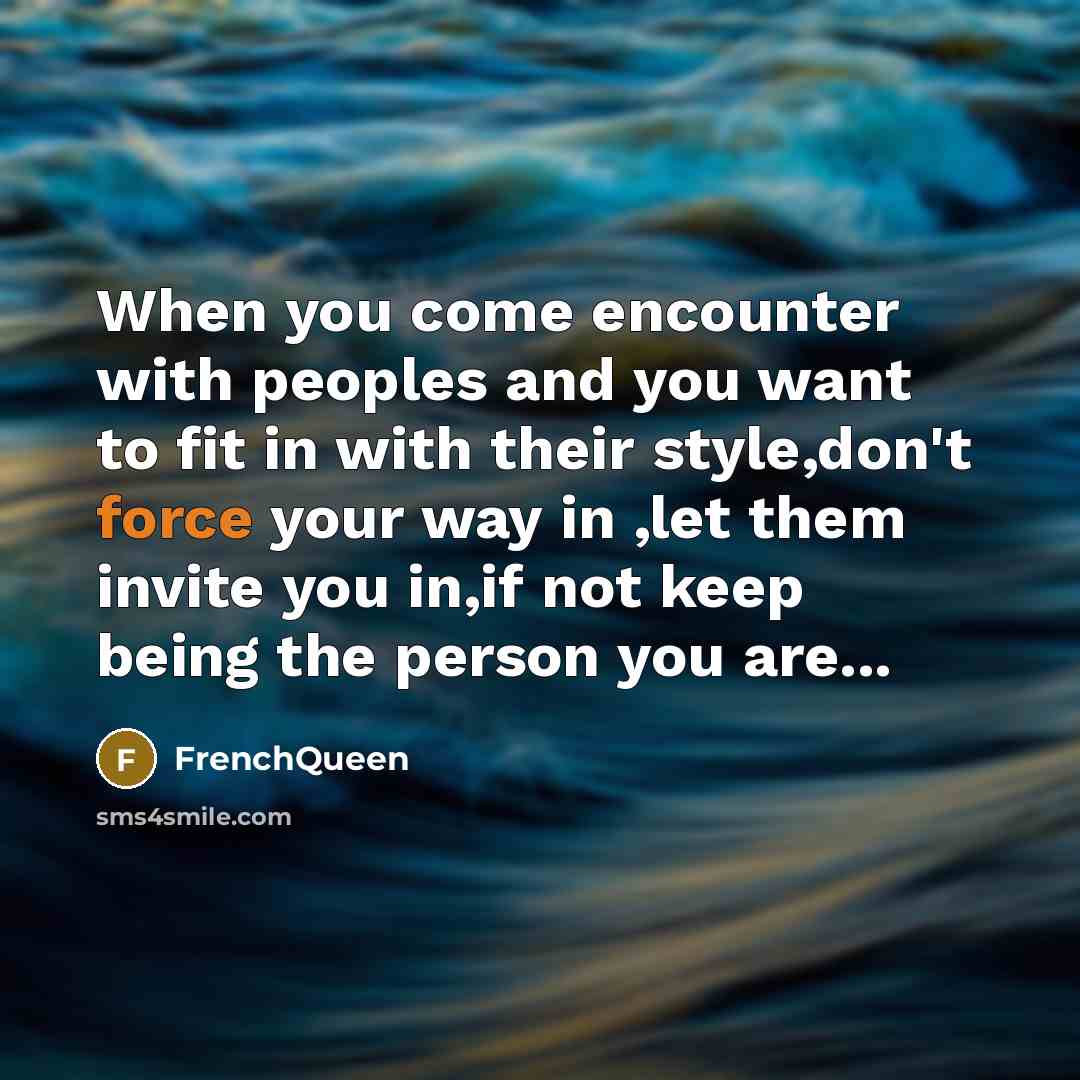 “When you come encounter with peoples and you want to…” quote by Frenchqueen