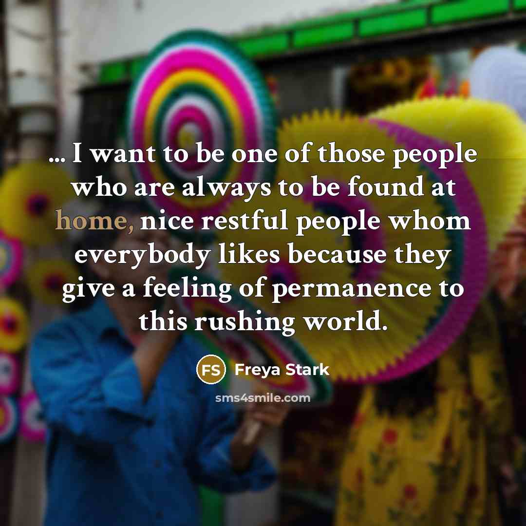 “... I want to be one of those people who…” quote by Freya Stark