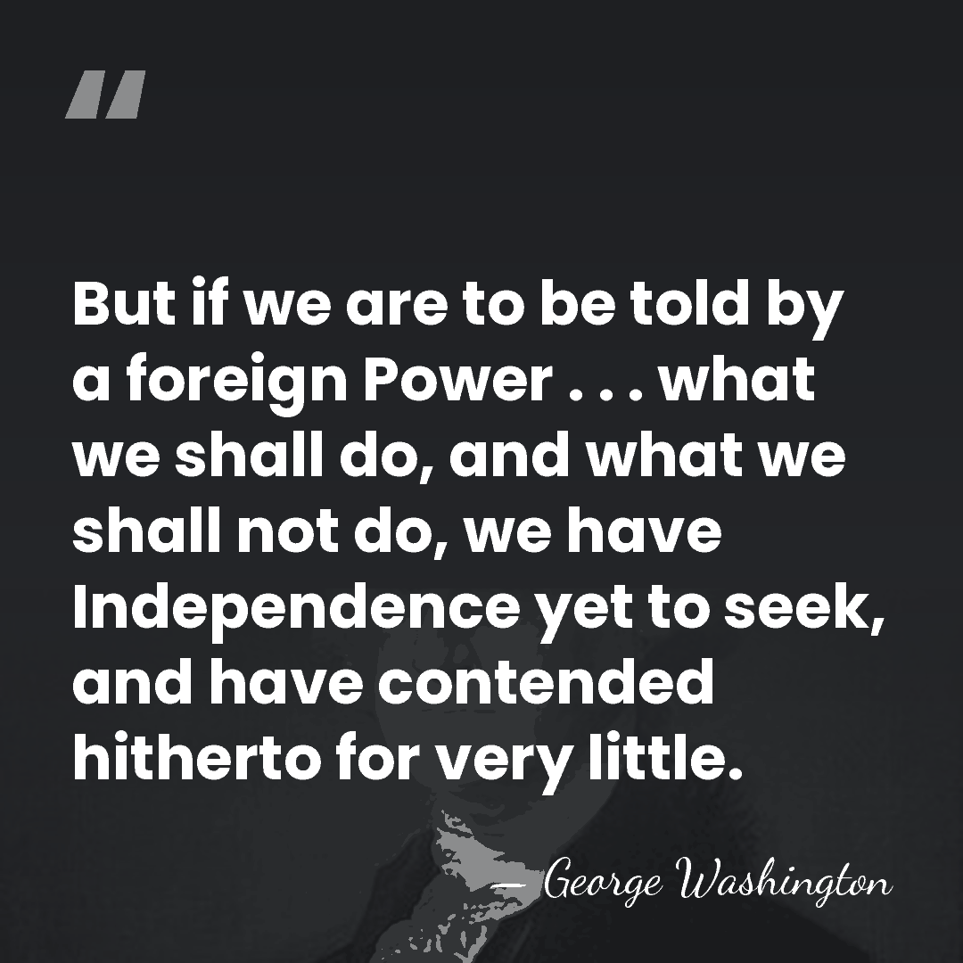 But if we are to be told by a foreign Power .&hellip; - George Washington