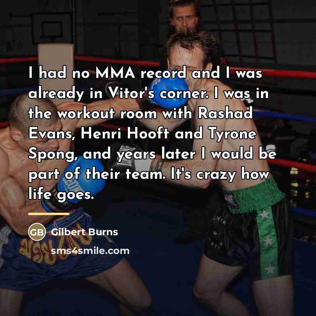 “I had no MMA record and I was already in…” quote by Gilbert Burns
