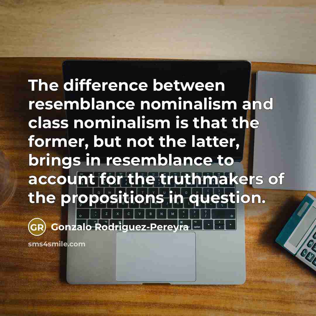 “The difference between resemblance nominalism and class nominalism is that…” quote by Gonzalo Rodriguez-Pereyra