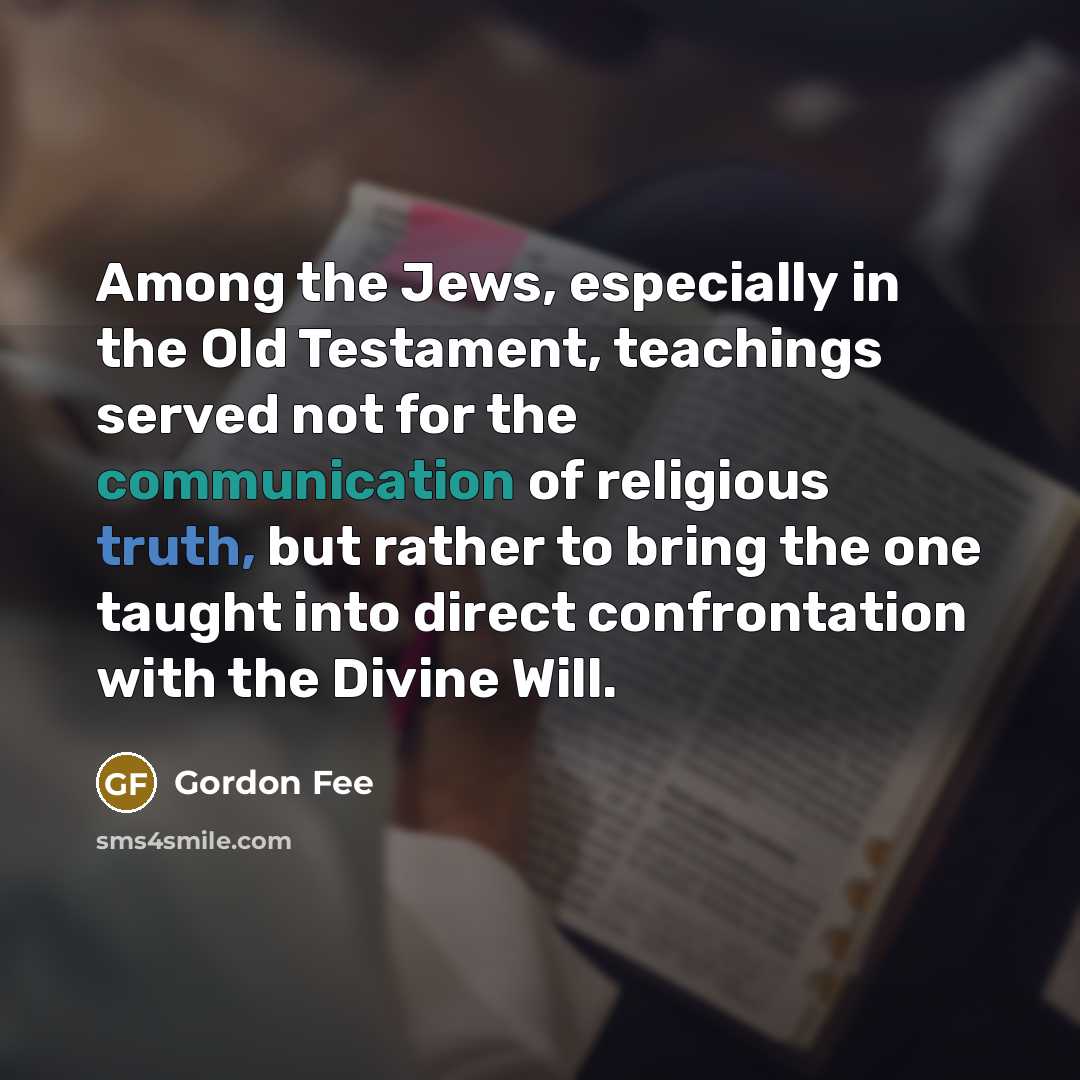 “Among the Jews, especially in the Old Testament, teachings served…” quote by Gordon Fee
