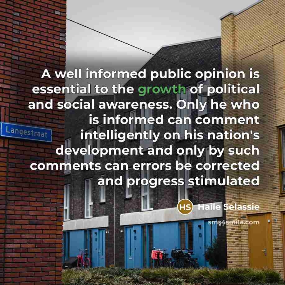 “A well informed public opinion is essential to the growth…” quote by Haile Selassie