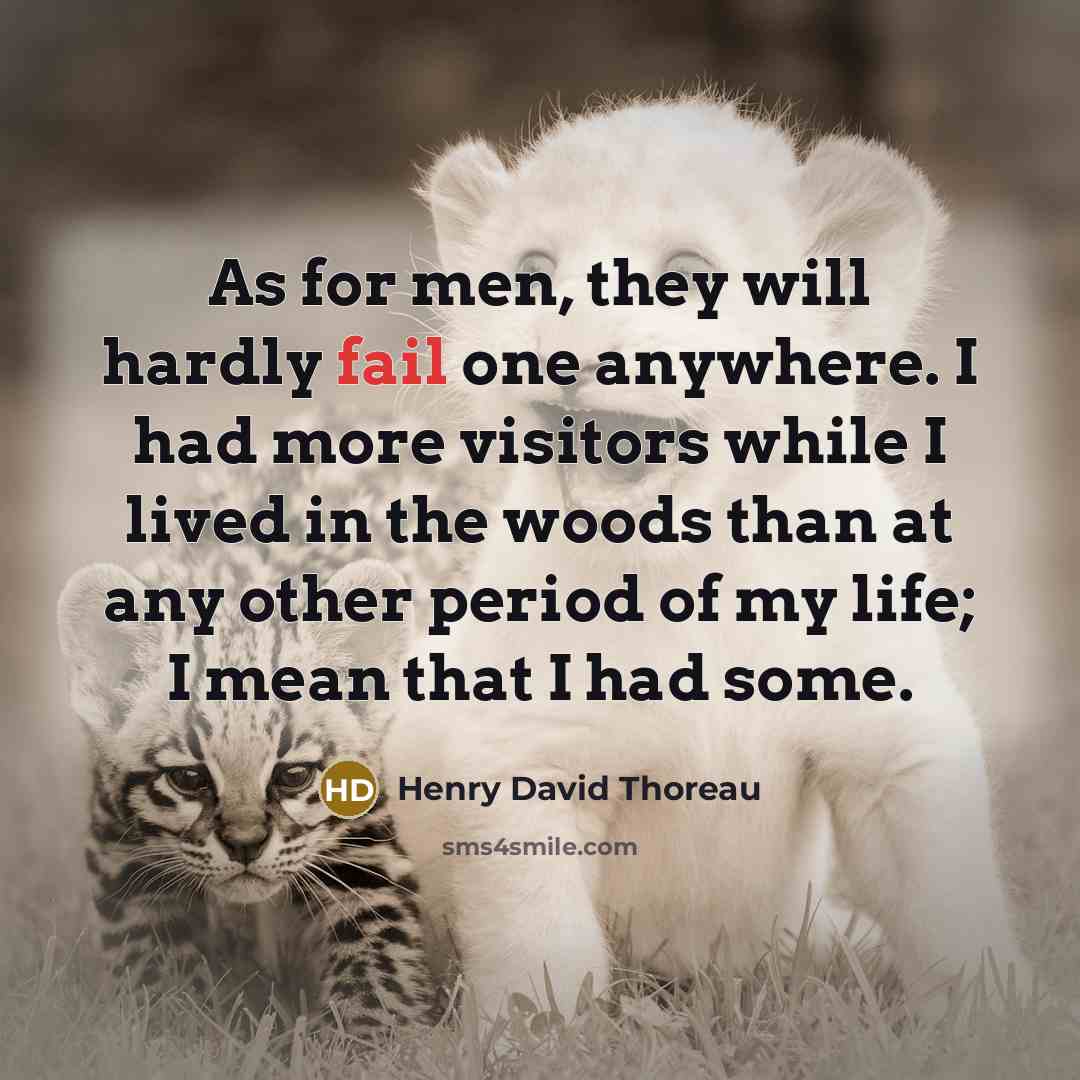 “As for men, they will hardly fail one anywhere. I…” quote by Henry David Thoreau