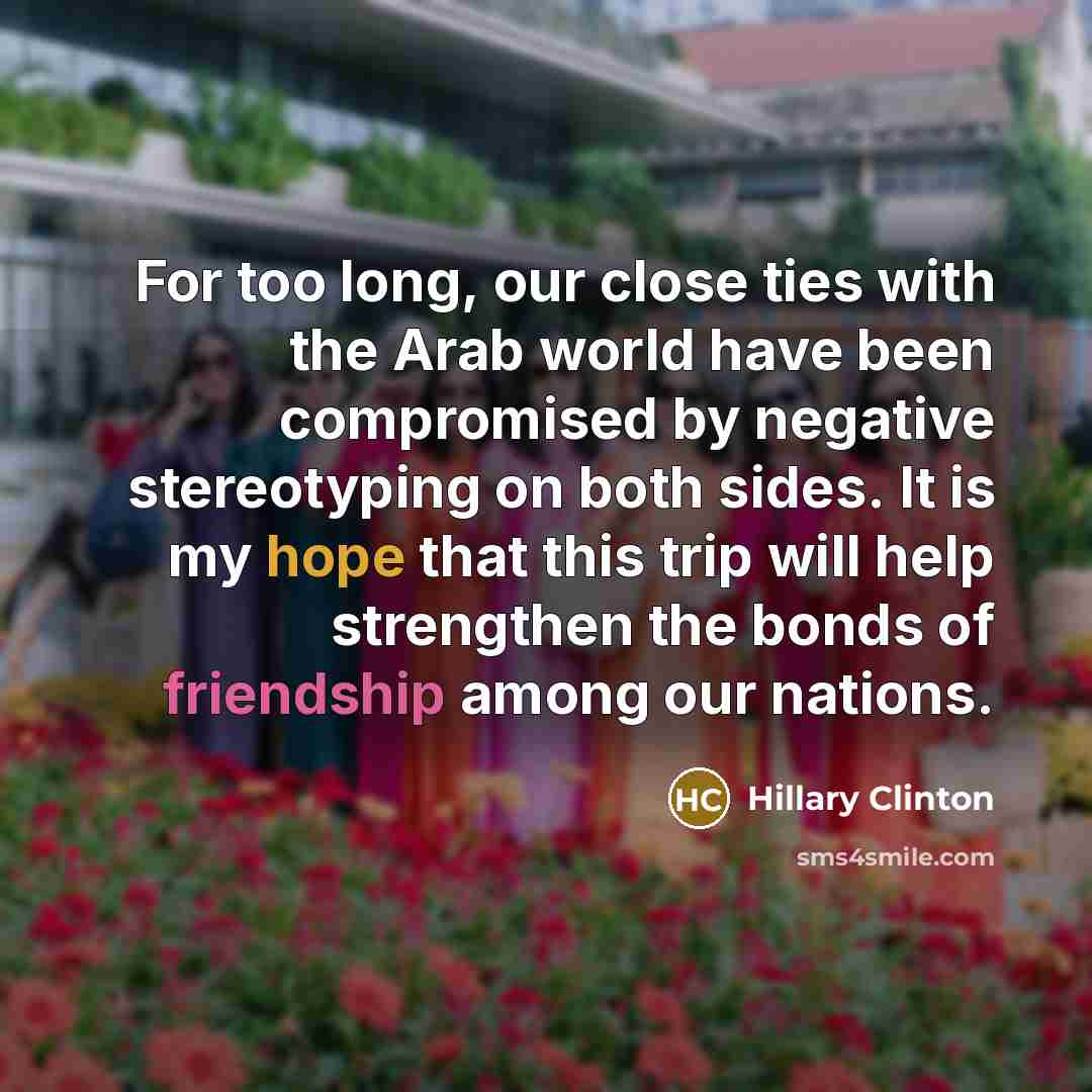 “For too long, our close ties with the Arab world…” quote by Hillary Clinton