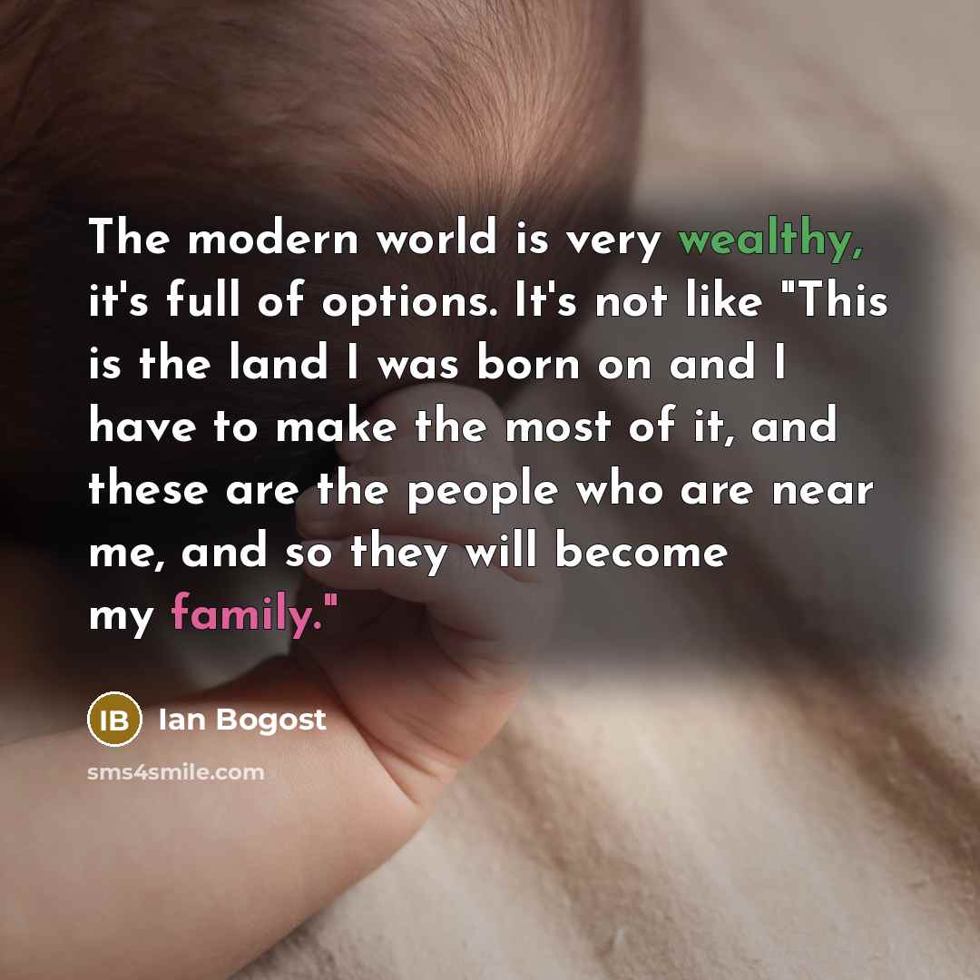 “The modern world is very wealthy, it's full of options.…” quote by Ian Bogost