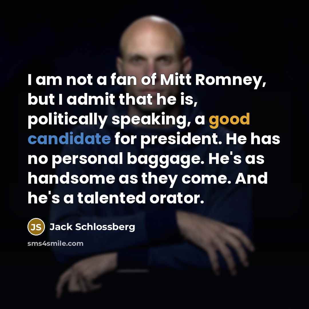 “I am not a fan of Mitt Romney, but I…” quote by Jack Schlossberg