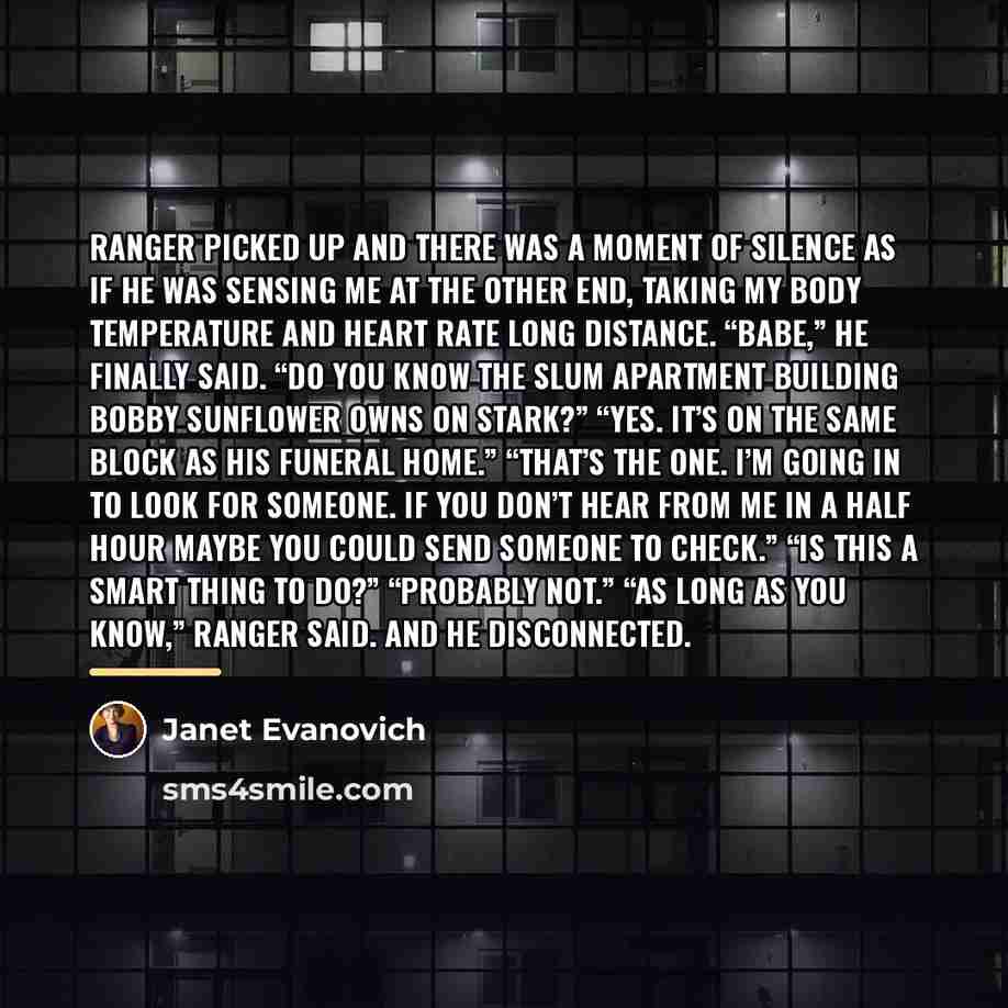 “Ranger picked up and there was a moment of silence…” quote by Janet Evanovich