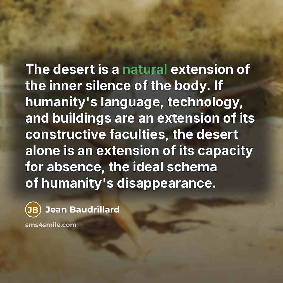 “The desert is a natural extension of the inner silence…” quote by Jean Baudrillard