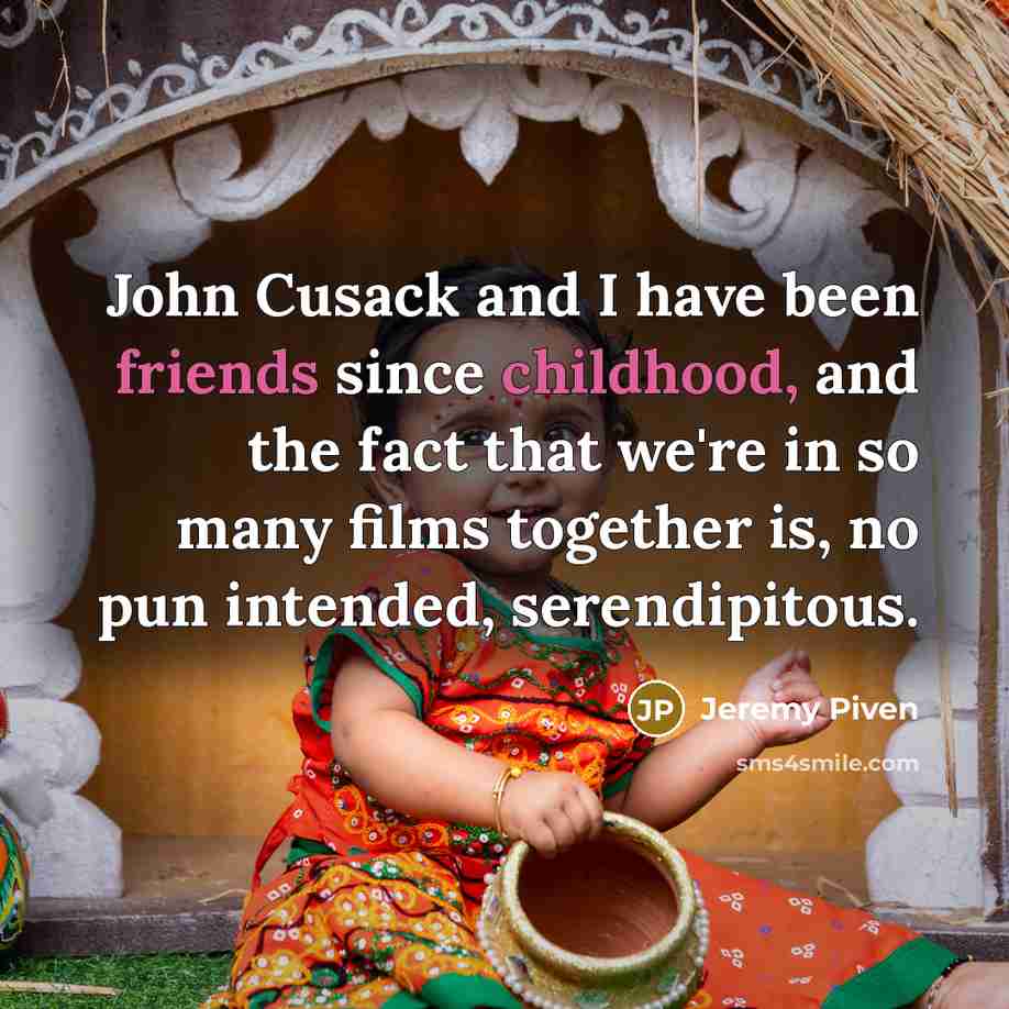 “John Cusack and I have been friends since childhood, and…” quote by Jeremy Piven