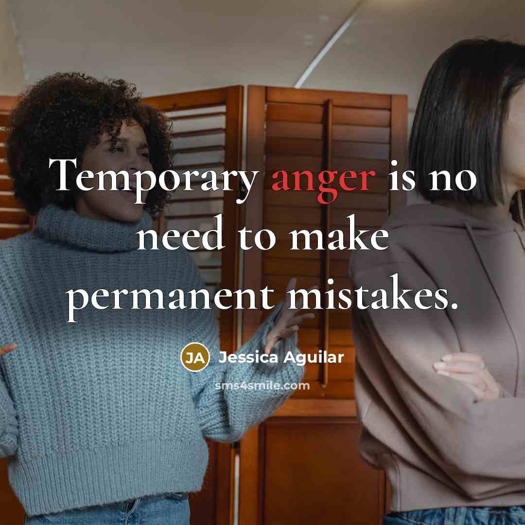 “Temporary anger is no need to make permanent mistakes.…” quote by Jessica Aguilar