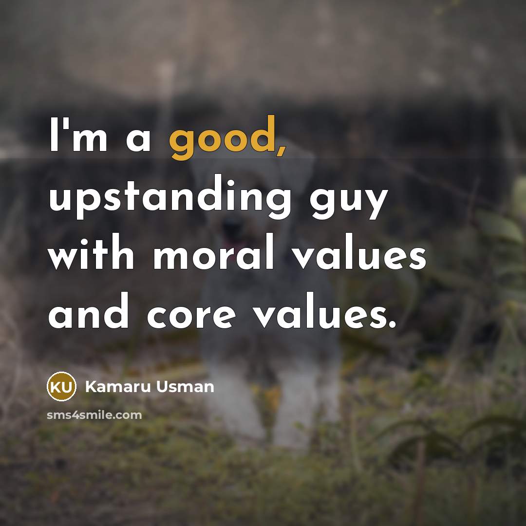 “I'm a good, upstanding guy with moral values and core…” quote by Kamaru Usman