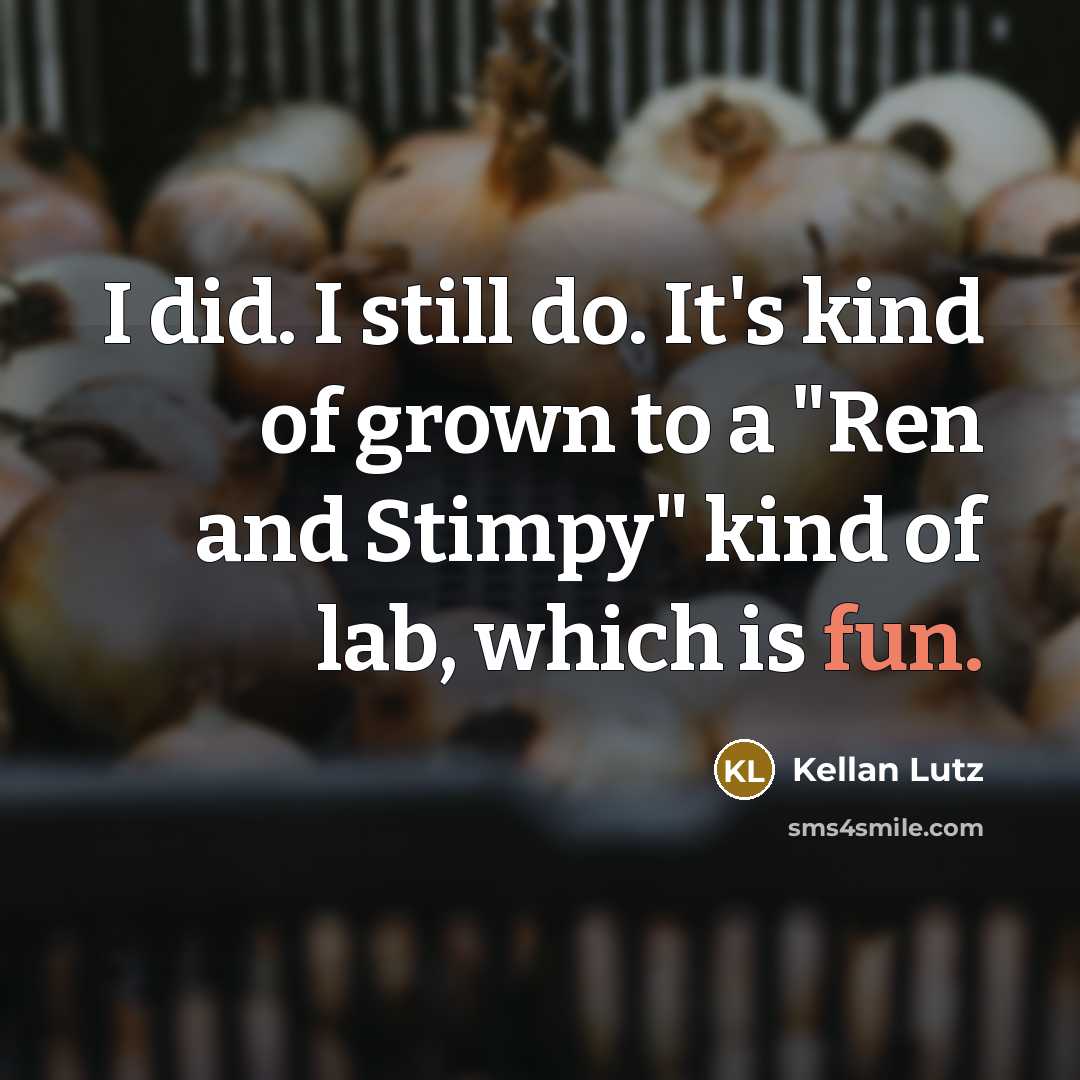 “I did. I still do. It's kind of grown to…” quote by Kellan Lutz