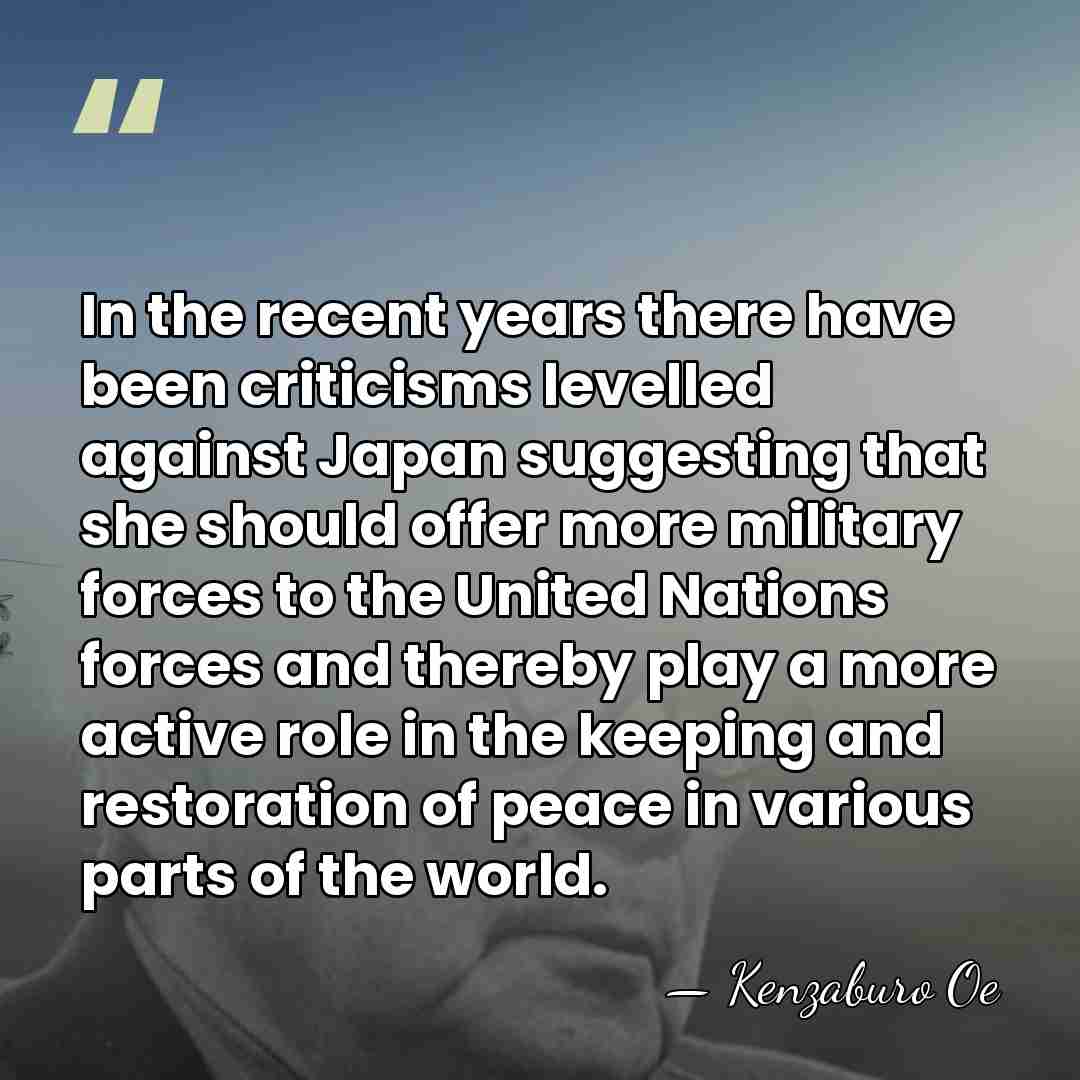 In the recent years there have been criticisms levelled against Japan suggesting&hellip; - Kenzaburo Oe