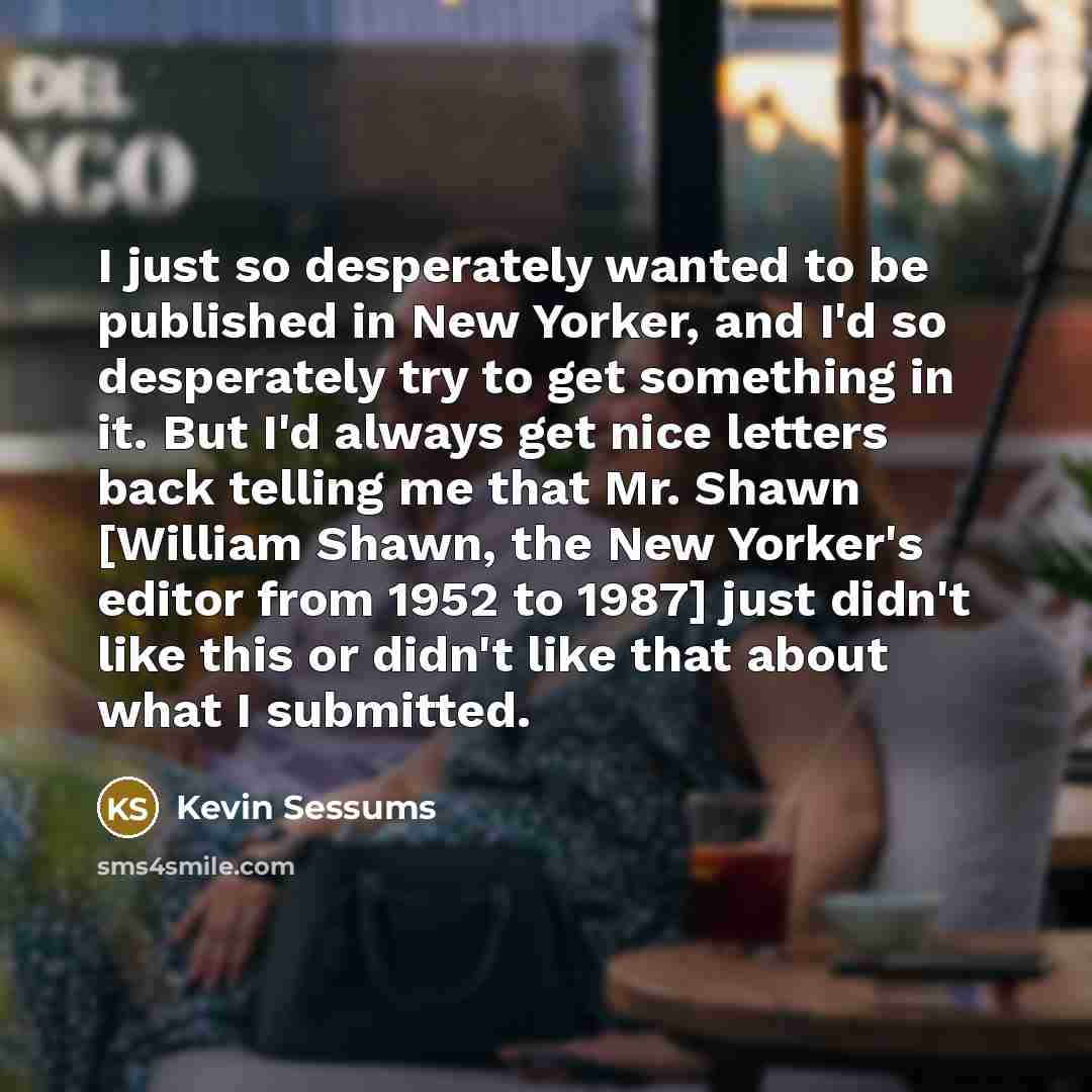 “I just so desperately wanted to be published in New…” quote by Kevin Sessums