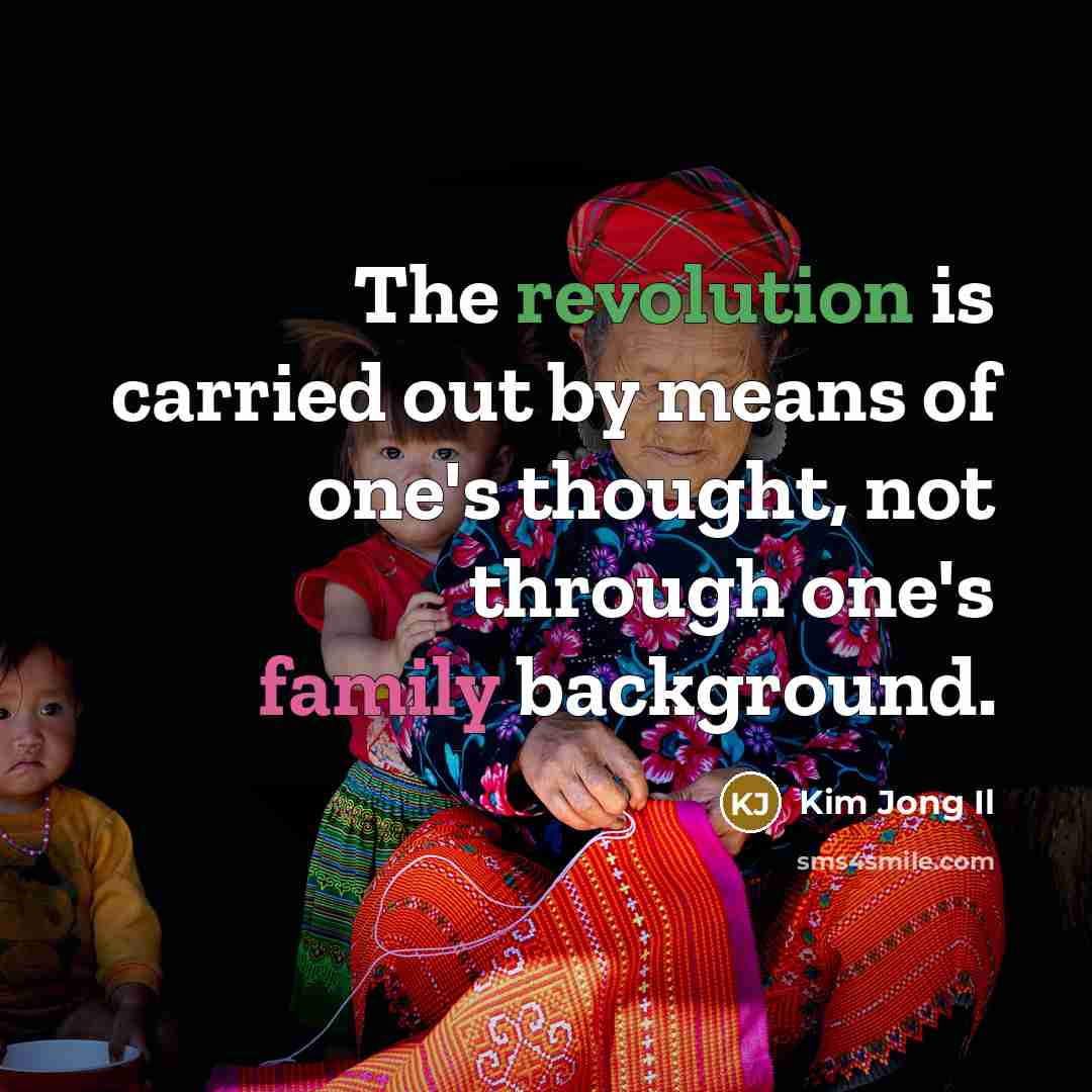 “The revolution is carried out by means of one's thought,…” quote by Kim Jong Il
