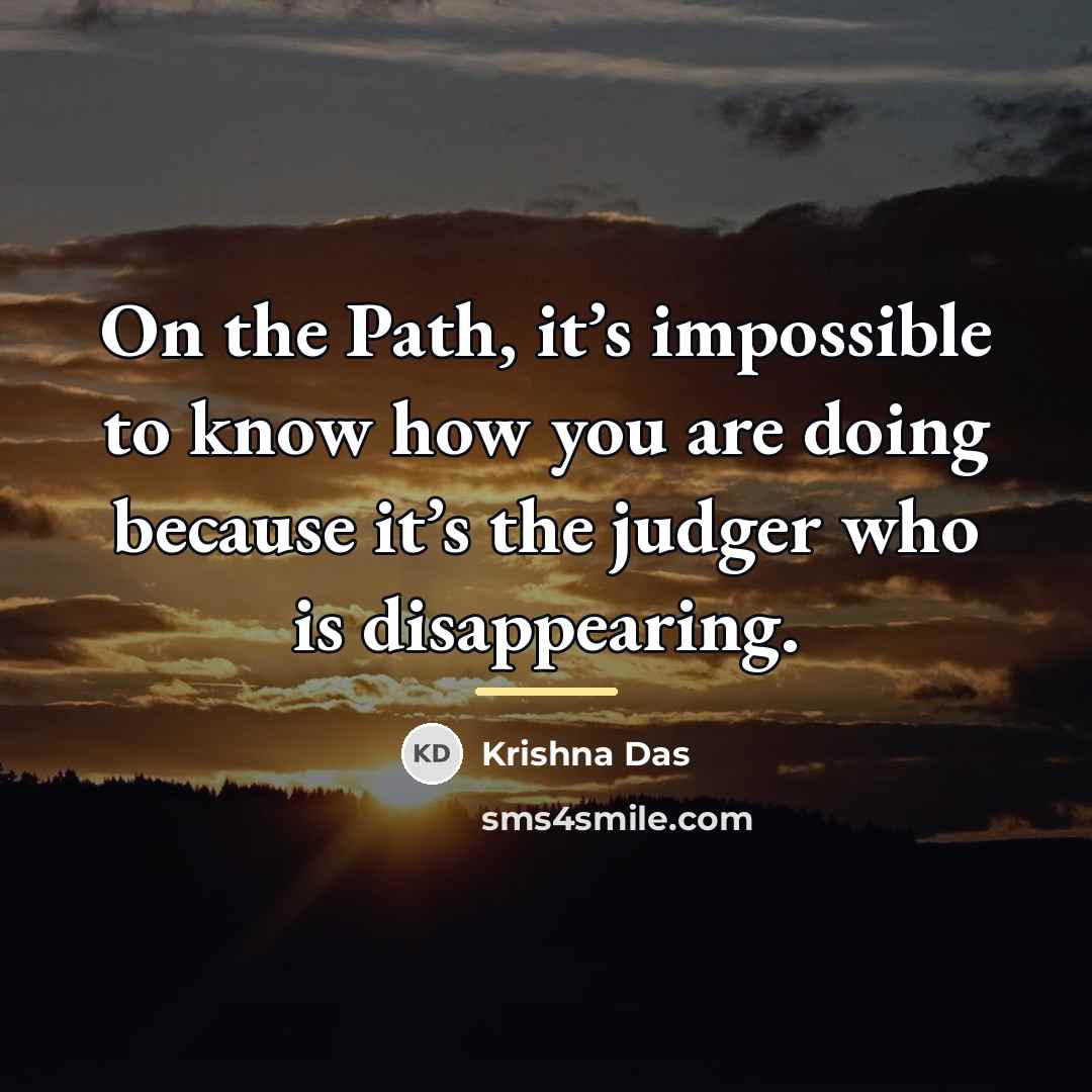“On the Path, it’s impossible to know how you are…” quote by Krishna Das