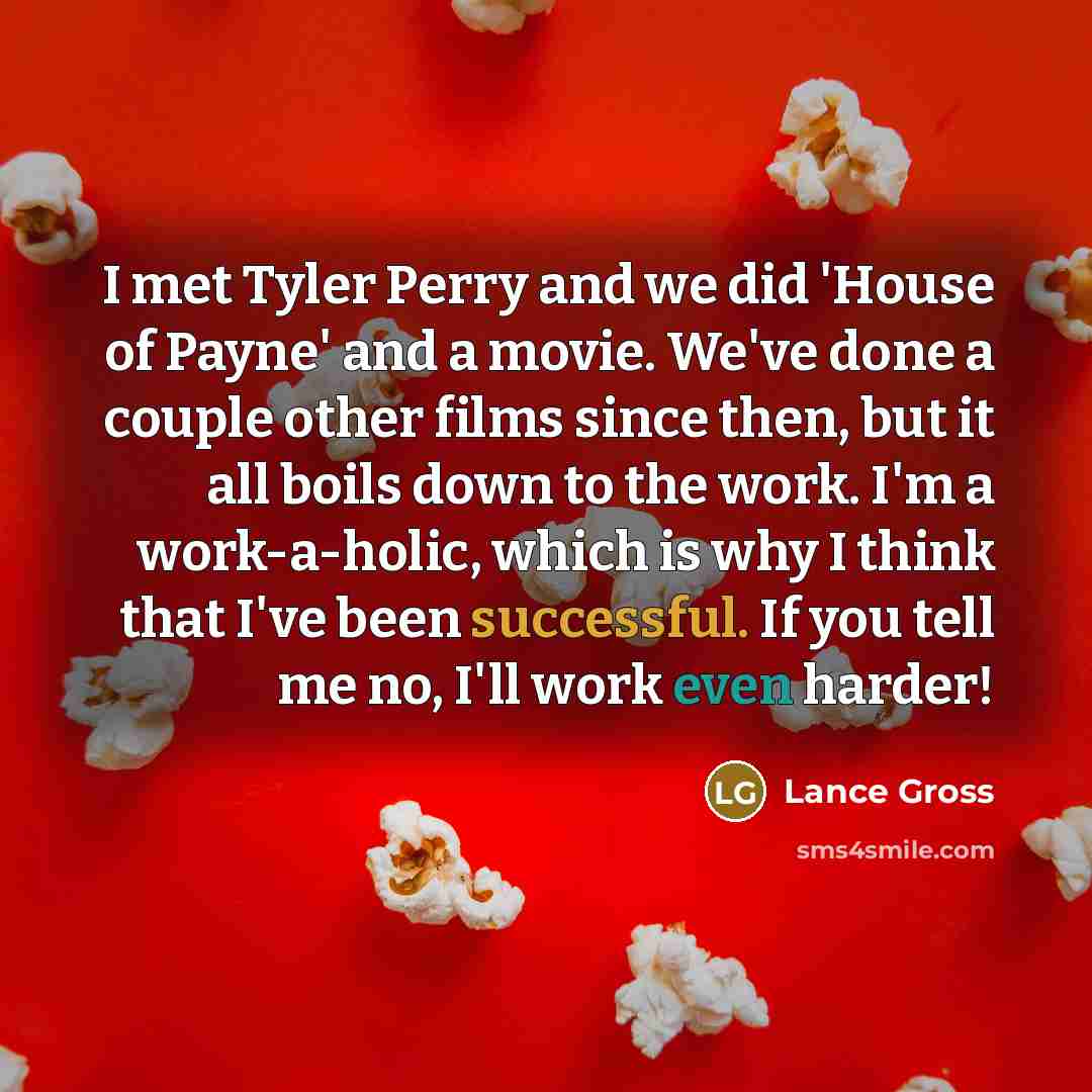 “I met Tyler Perry and we did 'House of Payne'…” quote by Lance Gross