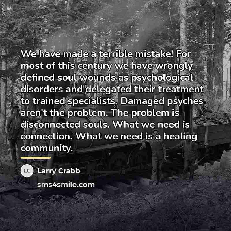 “We have made a terrible mistake! For most of this…” quote by Larry Crabb