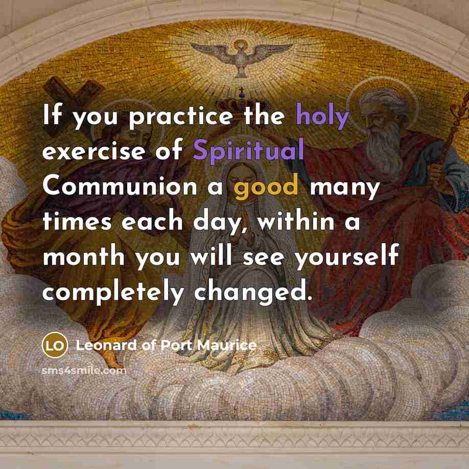 “If you practice the holy exercise of Spiritual Communion a…” quote by Leonard of Port Maurice
