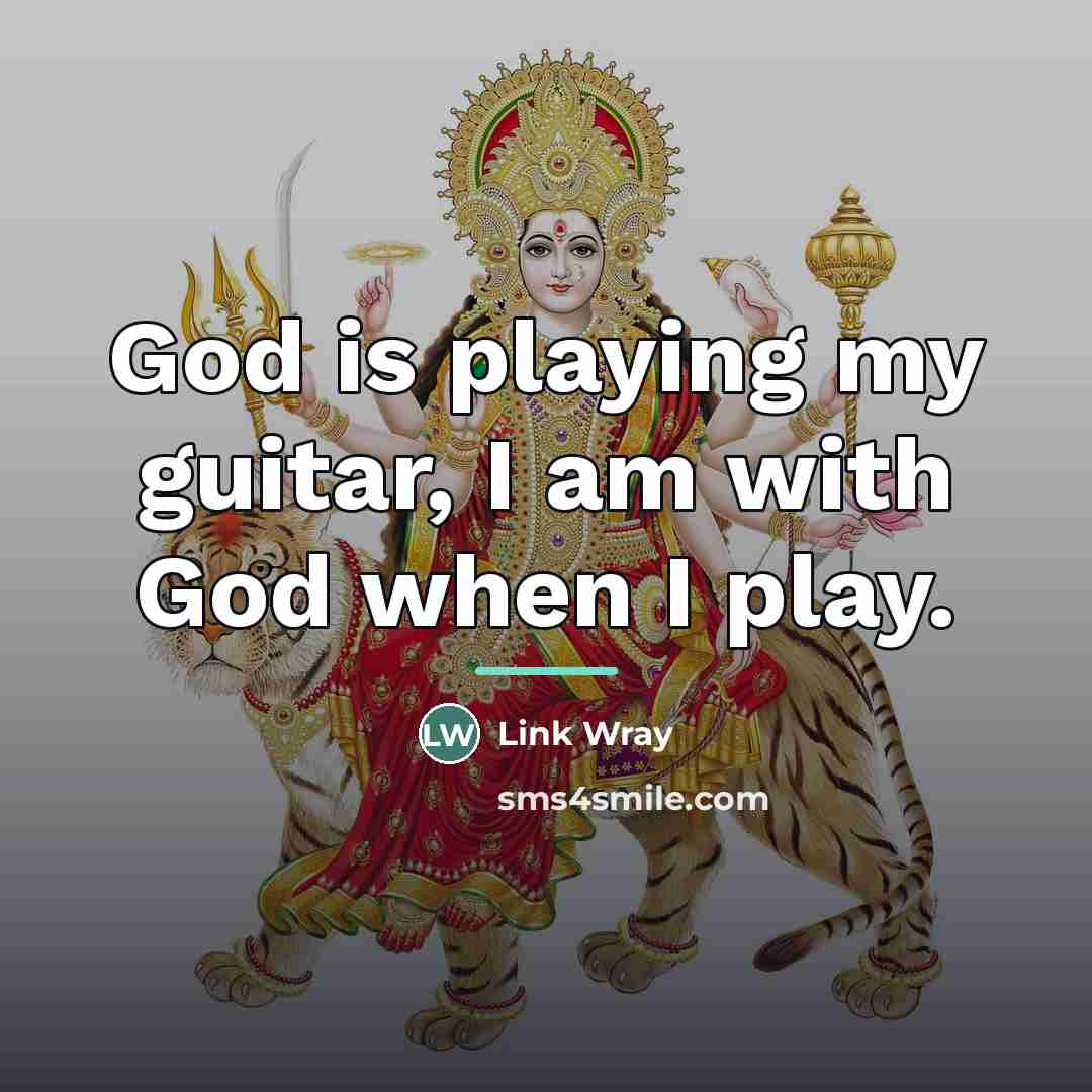 “God is playing my guitar, I am with God when…” quote by Link Wray