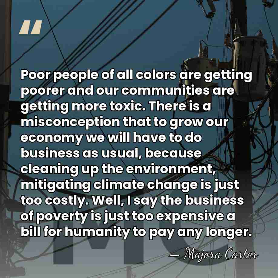 Poor people of all colors are getting poorer and our communities are&hellip; - Majora Carter