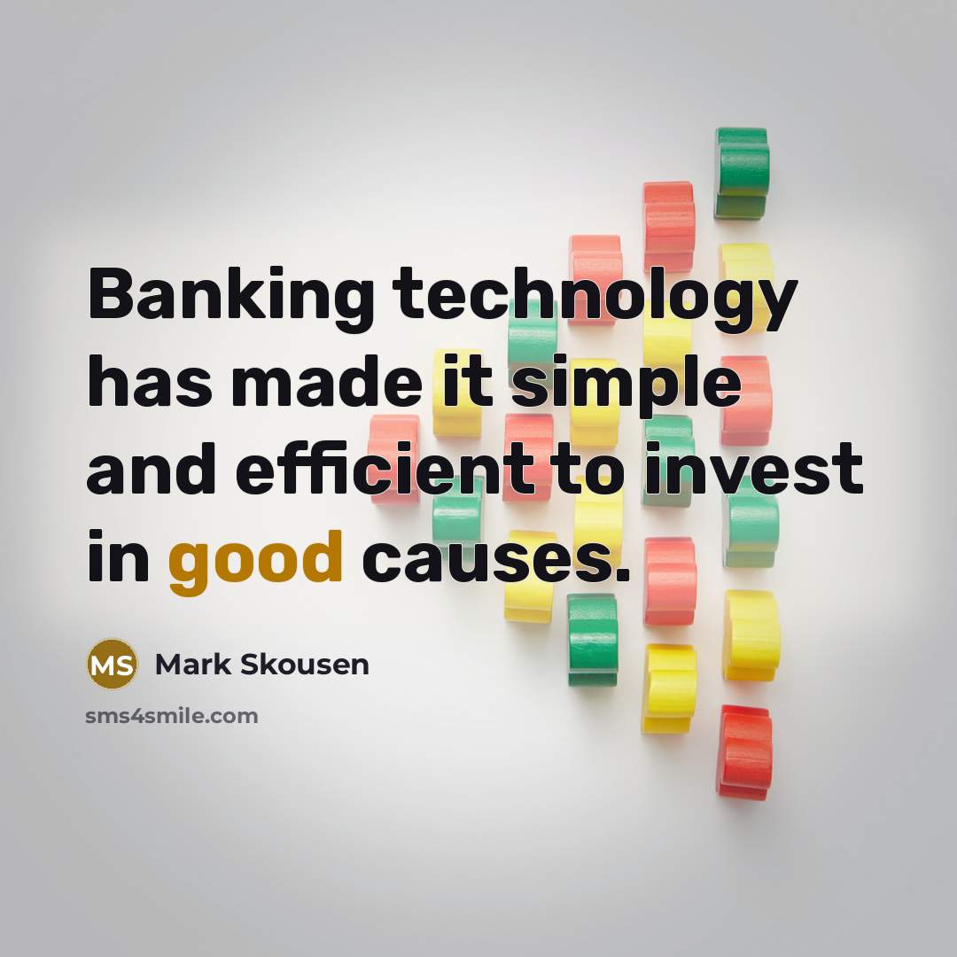 “Banking technology has made it simple and efficient to invest…” quote by Mark Skousen