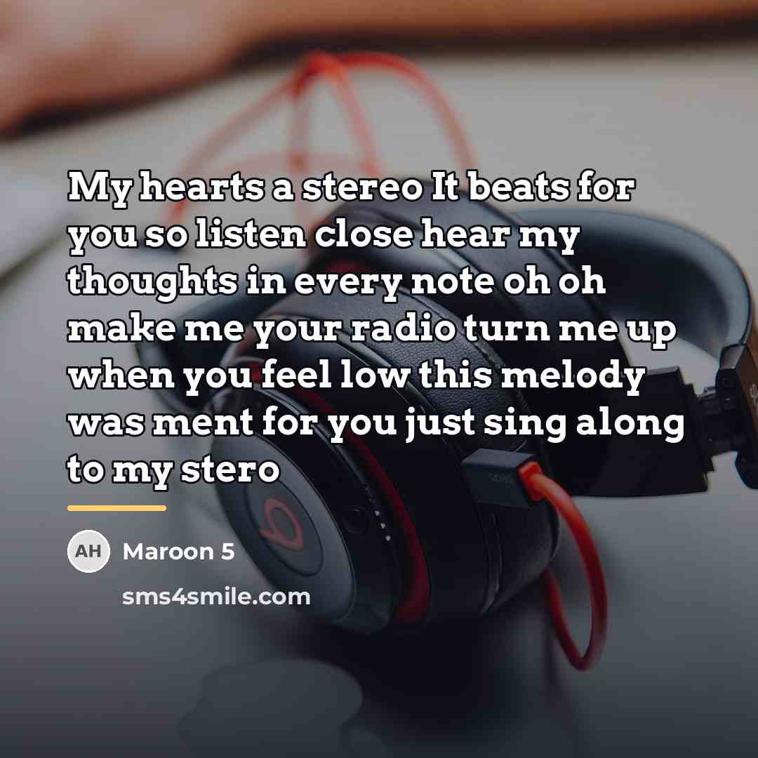 “My hearts a stereo It beats for you so listen…” quote by Maroon 5