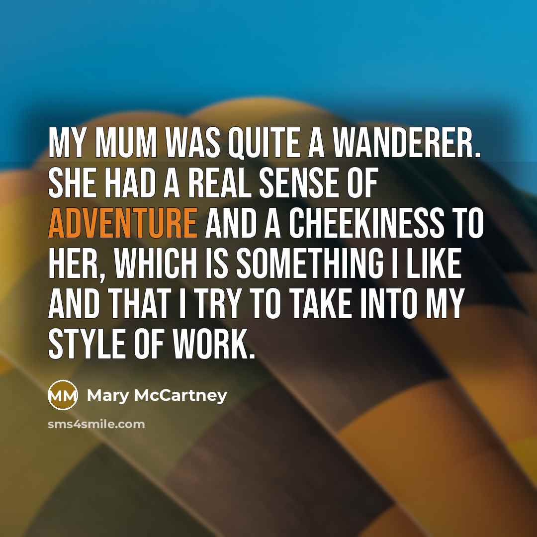 “My mum was quite a wanderer. She had a real…” quote by Mary McCartney