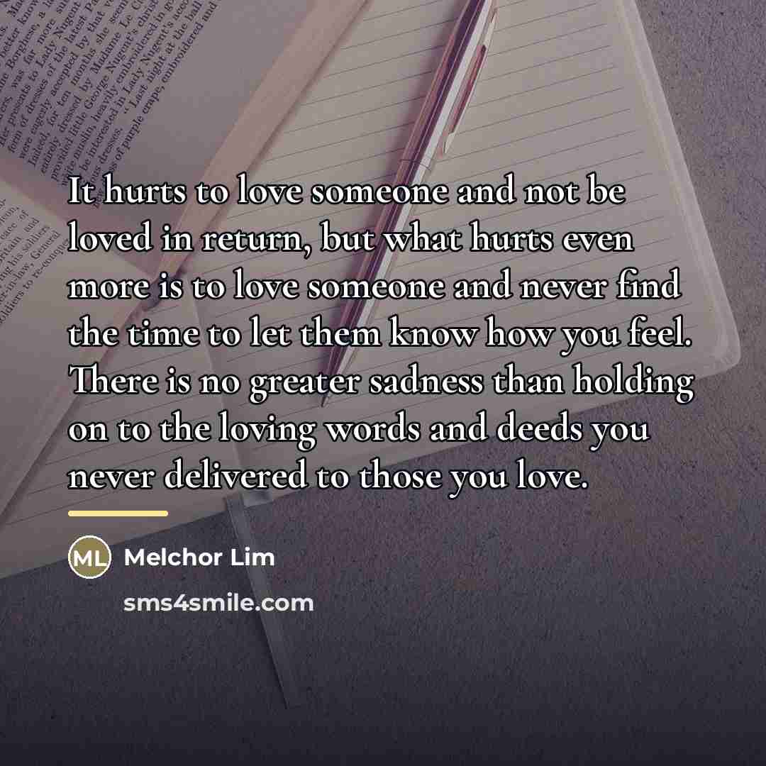“It hurts to love someone and not be loved in…” quote by Melchor Lim
